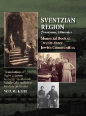Memorial Book Of The Sventzian Region - Part I - Life