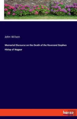Bertrand.pt - Memorial Discourse On The Death Of The Reverend Stephen Hislop Of Nagpur