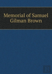 Memorial Of Samuel Gilman Brown
