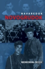 Memorial (Yizkor) Book Of The Jewish Community Of Novogrudok, Poland - Translation Of Pinkas Navaredok