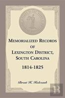 Memorialized Records Of Lexington District, South Carolina, 1814-1825