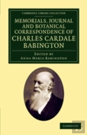 Memorials Journal And Botanical Correspondence Of Charles Cardale Babington