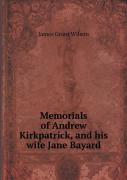 Memorials Of Andrew Kirkpatrick, And His Wife Jane Bayard