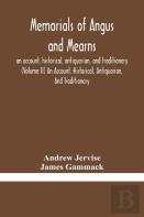 Memorials Of Angus And Mearns, An Account, Historical, Antiquarian, And Traditionary (Volume Ii) An Account, Historical, Antiquarian, And Traditionary