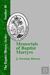 Memorials Of Baptist Martyrs: With A Preliminary Historical Essay