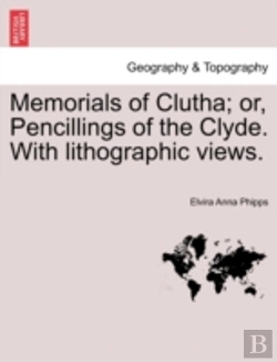 Bertrand.pt - Memorials Of Clutha; Or, Pencillings Of The Clyde. With Lithographic Views.