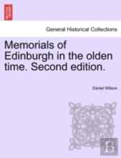 Memorials Of Edinburgh In The Olden Time