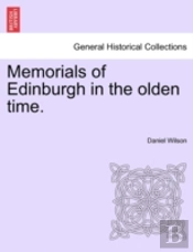 Memorials Of Edinburgh In The Olden Time