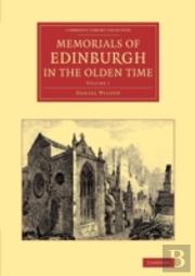Memorials Of Edinburgh In The Olden Time: Volume 1