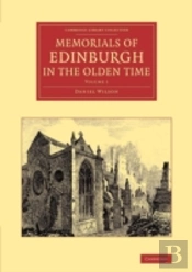 Memorials Of Edinburgh In The Olden Time: Volume 1