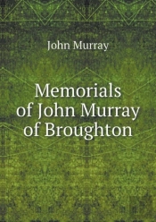 Memorials Of John Murray Of Broughton