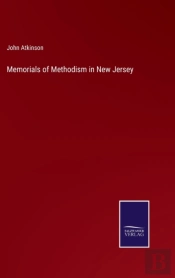 Memorials Of Methodism In New Jersey