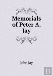 Memorials Of Peter A. Jay