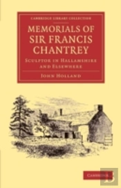 Memorials Of Sir Francis Chantrey, R. A.