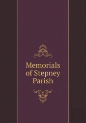 Memorials Of Stepney Parish