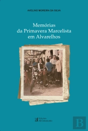 Memórias da Primavera Marcelista em Alvarelhos