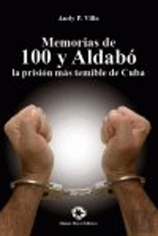 Memorias De 100 Y Aldabo La Prision Mas Reminle De Cuba