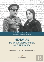 Memorias De Un Carabinero Fiel A La República.