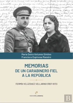 Bertrand.pt - Memorias De Un Carabinero Fiel A La República.