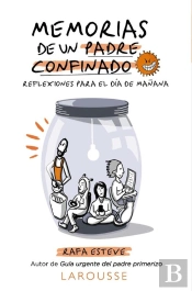 Memorias De Un Padre Confinado. Reflexiones Para El Día De Mañana