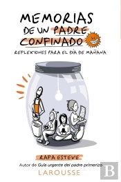 Memorias De Un Padre Confinado. Reflexiones Para El Día De Mañana
