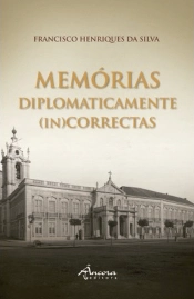Memórias Diplomaticamente (In)Correctas - Volume I