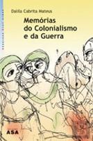 Memórias do Colonialismo e da Guerra