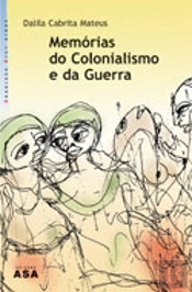 Memórias do Colonialismo e da Guerra