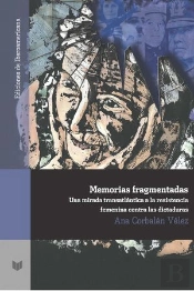 Memorias Fragmentadas: Mirada Trasatlántica A La Resistencia Femenina Contra Las Dictaduras.