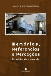 Memórias, Referências e Perceções da Minha Vida Docente