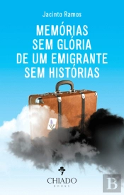 Memórias sem glória de um emigrante sem histórias
