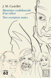 Memòries Confidencials D'Un Editor. Tres Escriptors Amics