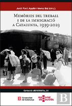 Memories Del Treball I De La Immigracio A Catalunya, 1939-2023