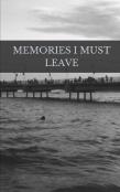 Memories I Must Leave