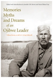 Memories, Myths, And Dreams Of An Ojibwe Leader
