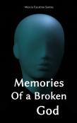 Memories Of A Broken God