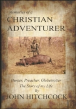 Bertrand.pt - Memories Of A Christian Adventurer: Hunter, Preacher, Globetrotter