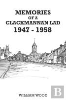 Memories Of A Clackmannan Lad 1947 Â€“ 1958