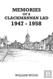 Memories Of A Clackmannan Lad 1947 Â€“ 1958
