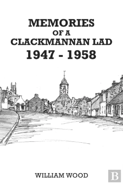 Bertrand.pt - Memories Of A Clackmannan Lad 1947 Â€“ 1958