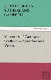Memories Of Canada And Scotland - Speeches And Verses