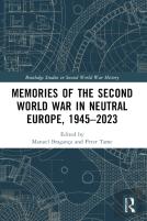 Memories Of The Second World War In Neutral Europe, 1945â€“2023