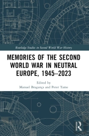 Memories Of The Second World War In Neutral Europe, 1945â€“2023