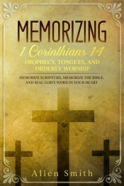 Memorizing 1 Corinthians 14 - Prophecy,