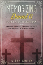 Memorizing Daniel 6 - Daniel And The  Li
