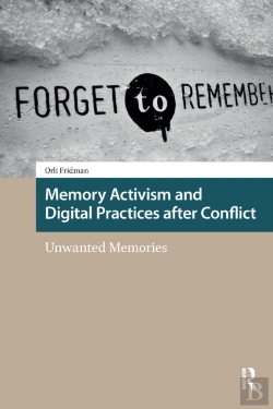 Bertrand.pt - Memory Activism And Digital Practices After Conflict
