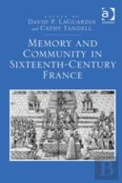 Memory And Community In Sixteenth-Century France