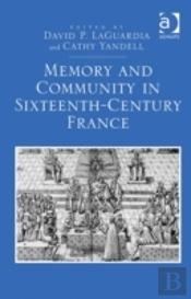 Memory And Community In Sixteenth-Century France