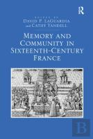 Memory And Community In Sixteenth-Century France