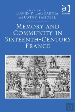 Bertrand.pt - Memory And Community In Sixteenth-Century France
